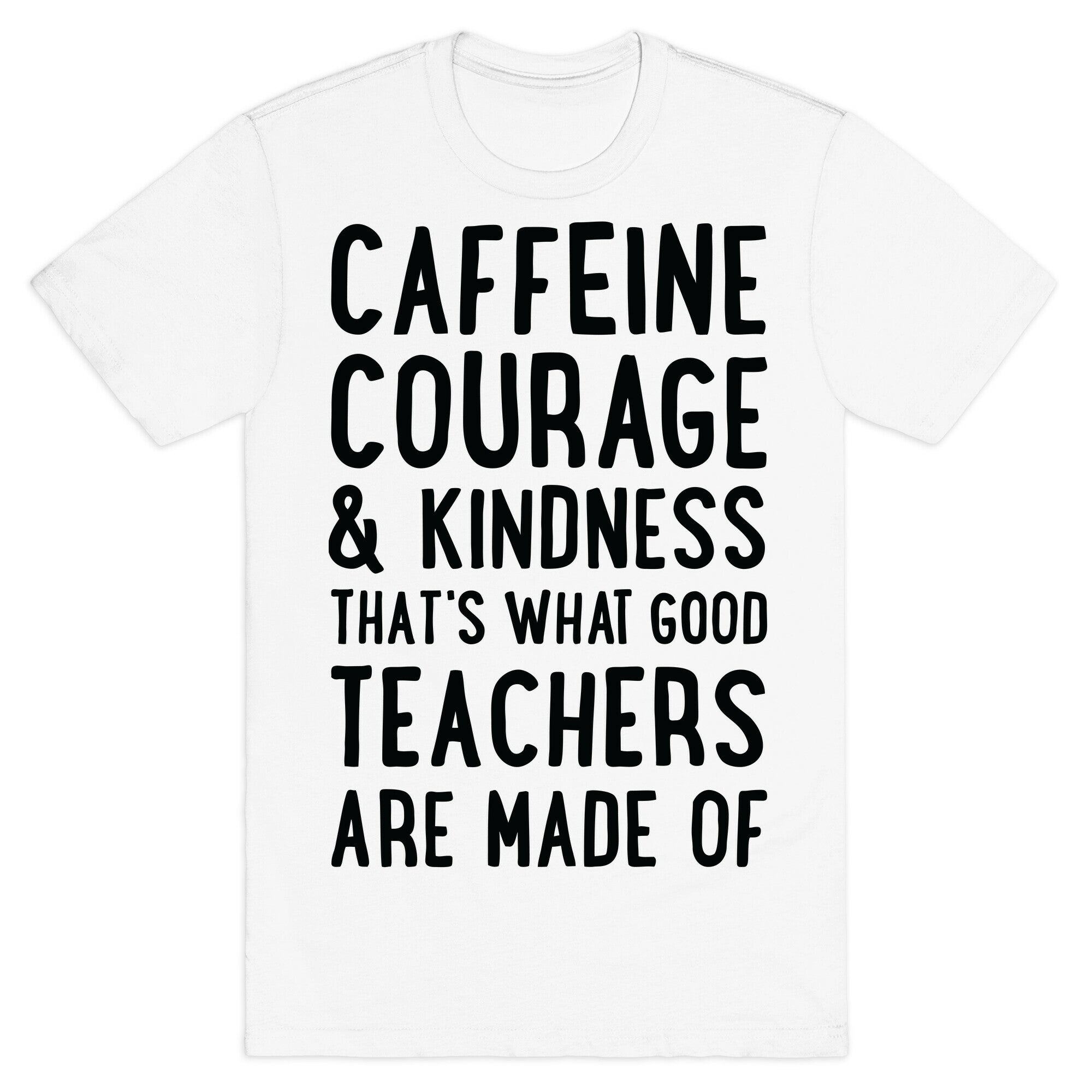 What Good Teachers Are Made Of T-Shirt